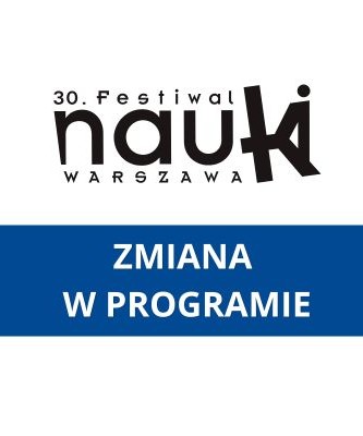 Zmiana w programie Festiwalu Nauki